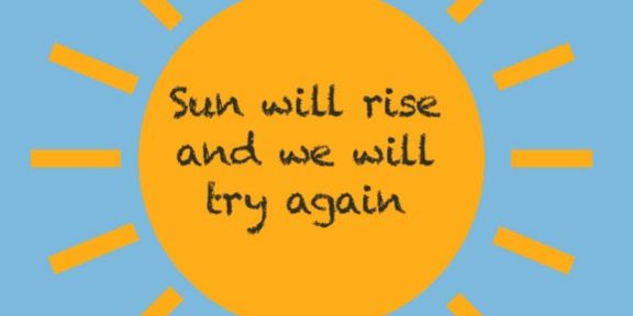 Sun Will Rise & We Will Try Again Sun Will Rise & We Will Try Again