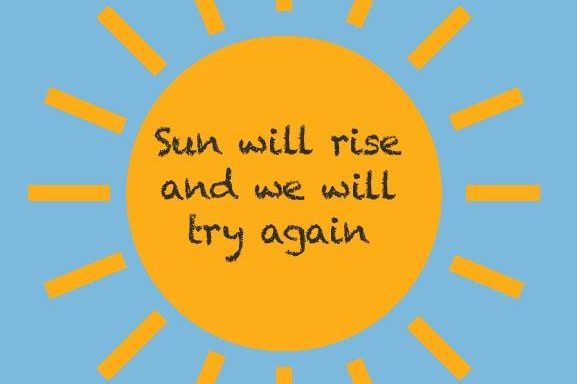Sun Will Rise & We Will Try Again