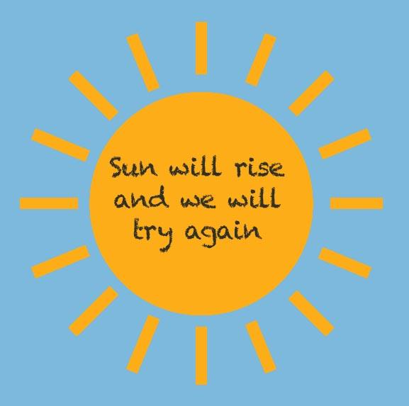 Sun Will Rise & We Will Try Again Sun Will Rise & We Will Try Again