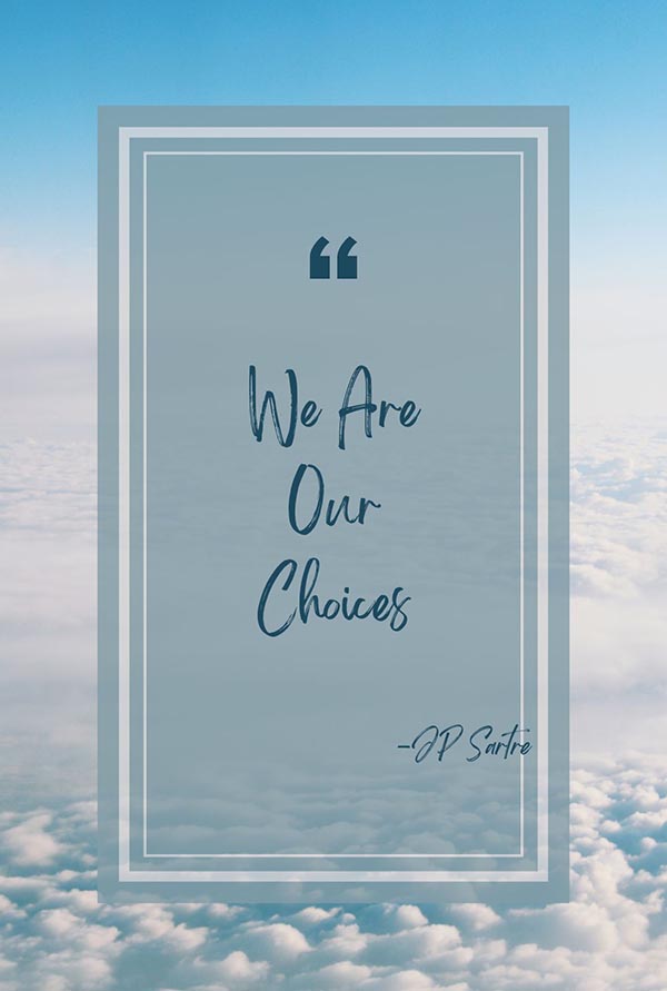 We Are Our Choices Quote