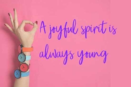 A Joyful Spirit Is Always Young Quote