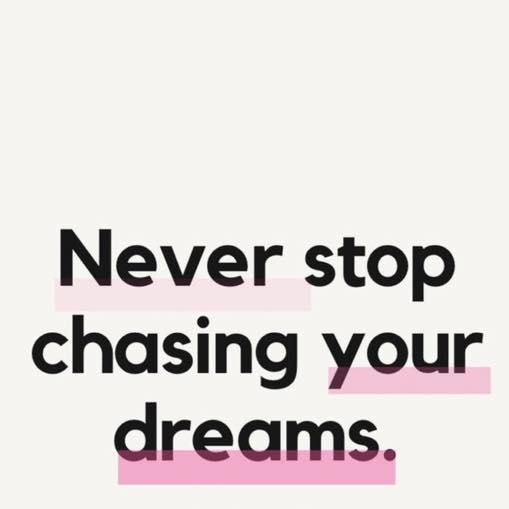Quote - Never stop chasing your dreams
